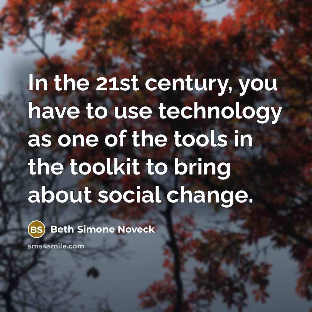 “In the 21st century, you have to use technology as…” quote by Beth Simone Noveck