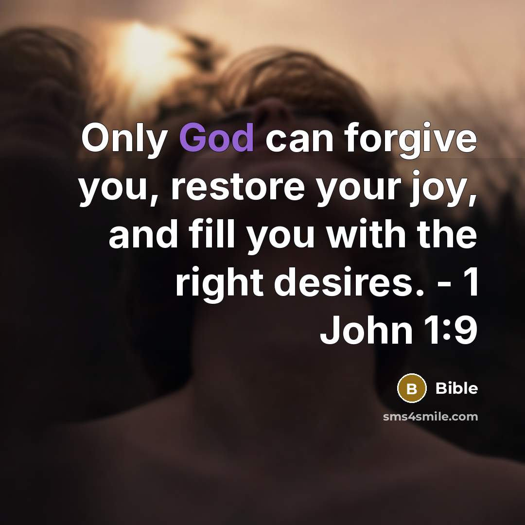 “Only God can forgive you, restore your joy, and fill…” quote by Bible