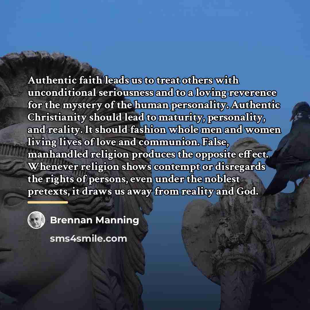 “Authentic faith leads us to treat others with unconditional seriousness…” quote by Brennan Manning