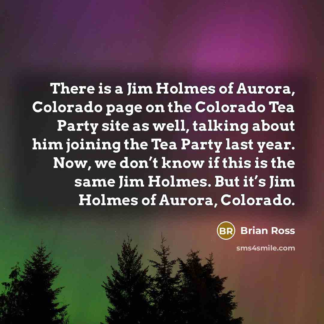 “There is a Jim Holmes of Aurora, Colorado page on…” quote by Brian Ross