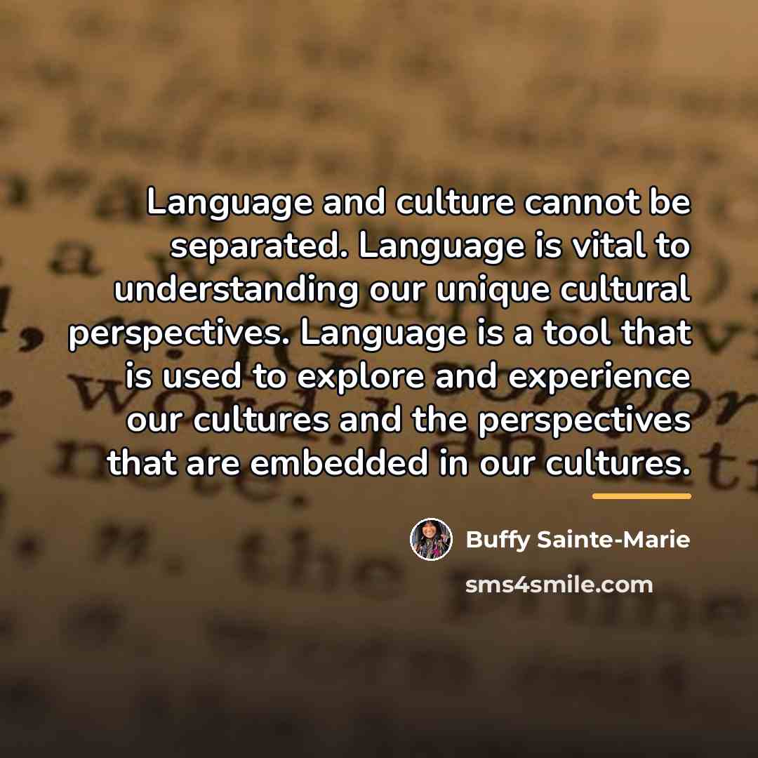 “Language and culture cannot be separated. Language is vital to…” quote by Buffy Sainte-Marie