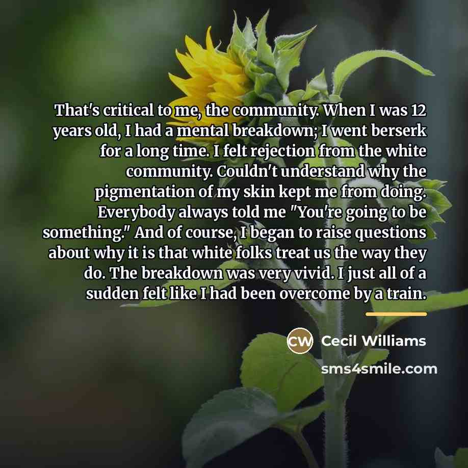“That's critical to me, the community. When I was 12…” quote by Cecil Williams