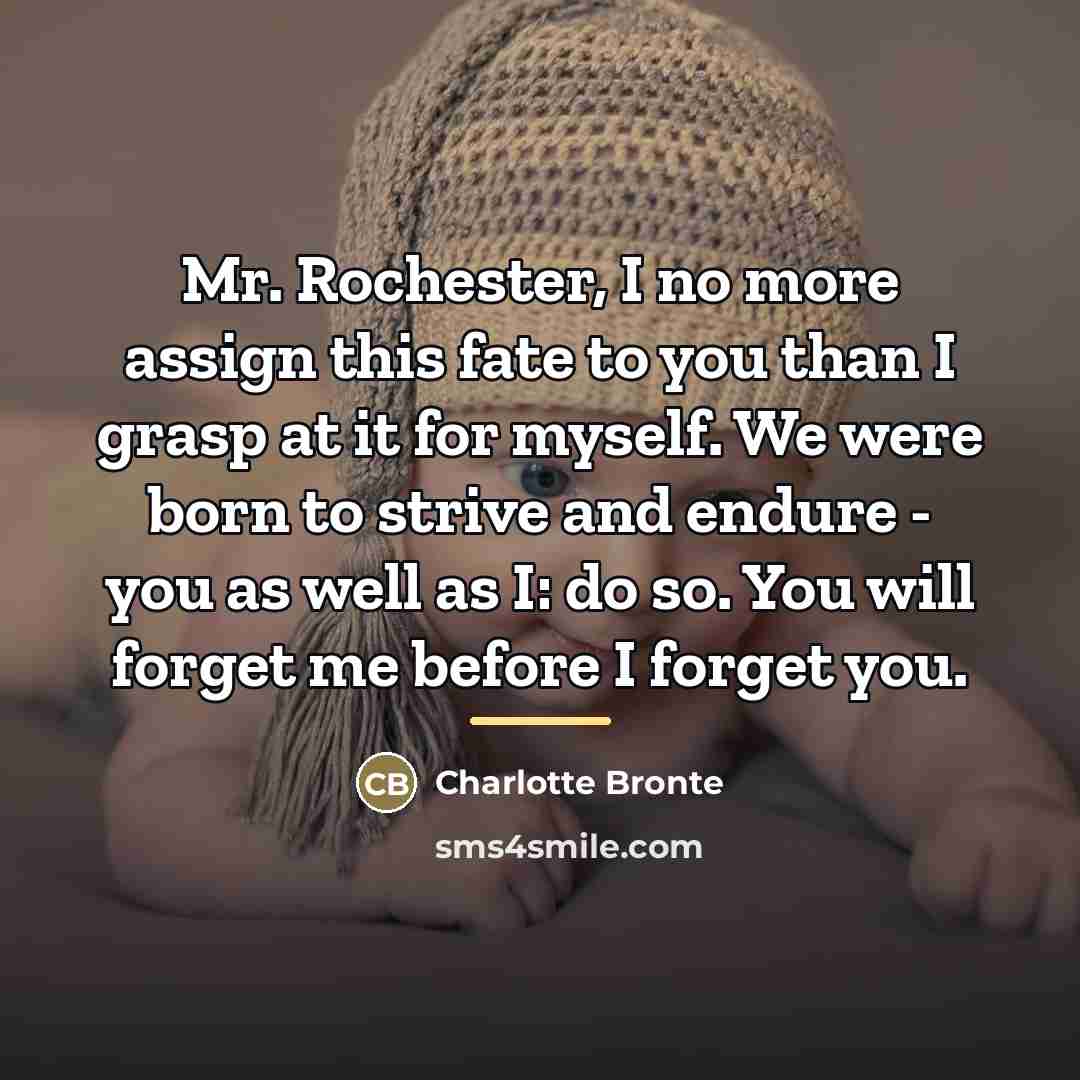 “Mr. Rochester, I no more assign this fate to you…” quote by Charlotte Bronte