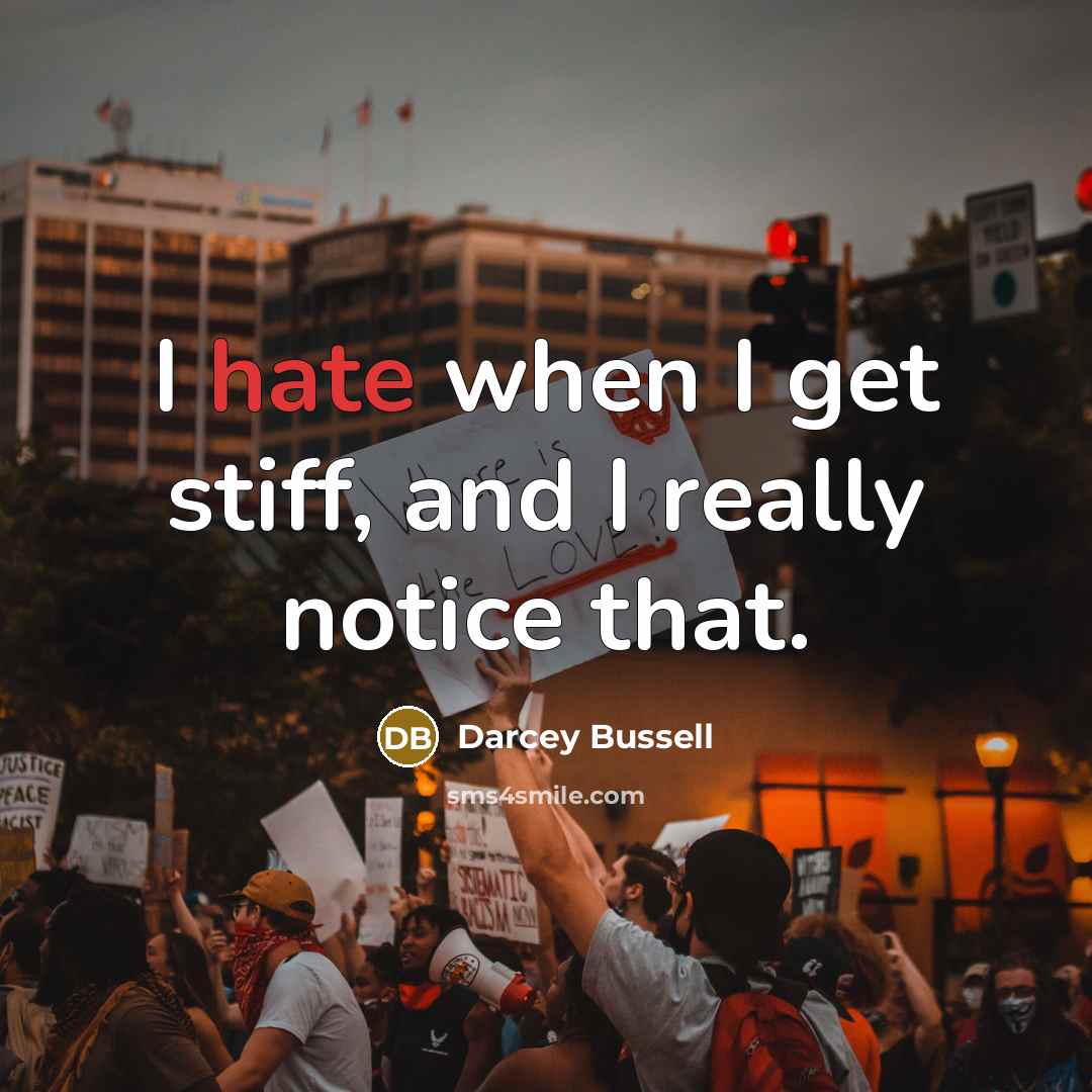 “I hate when I get stiff, and I really notice…” quote by Darcey Bussell