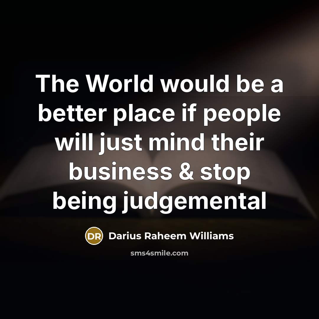 “The World would be a better place if people will…” quote by Darius Raheem Williams