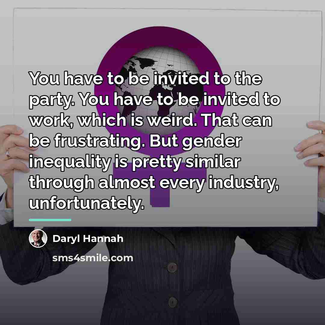 “You have to be invited to the party. You have…” quote by Daryl Hannah