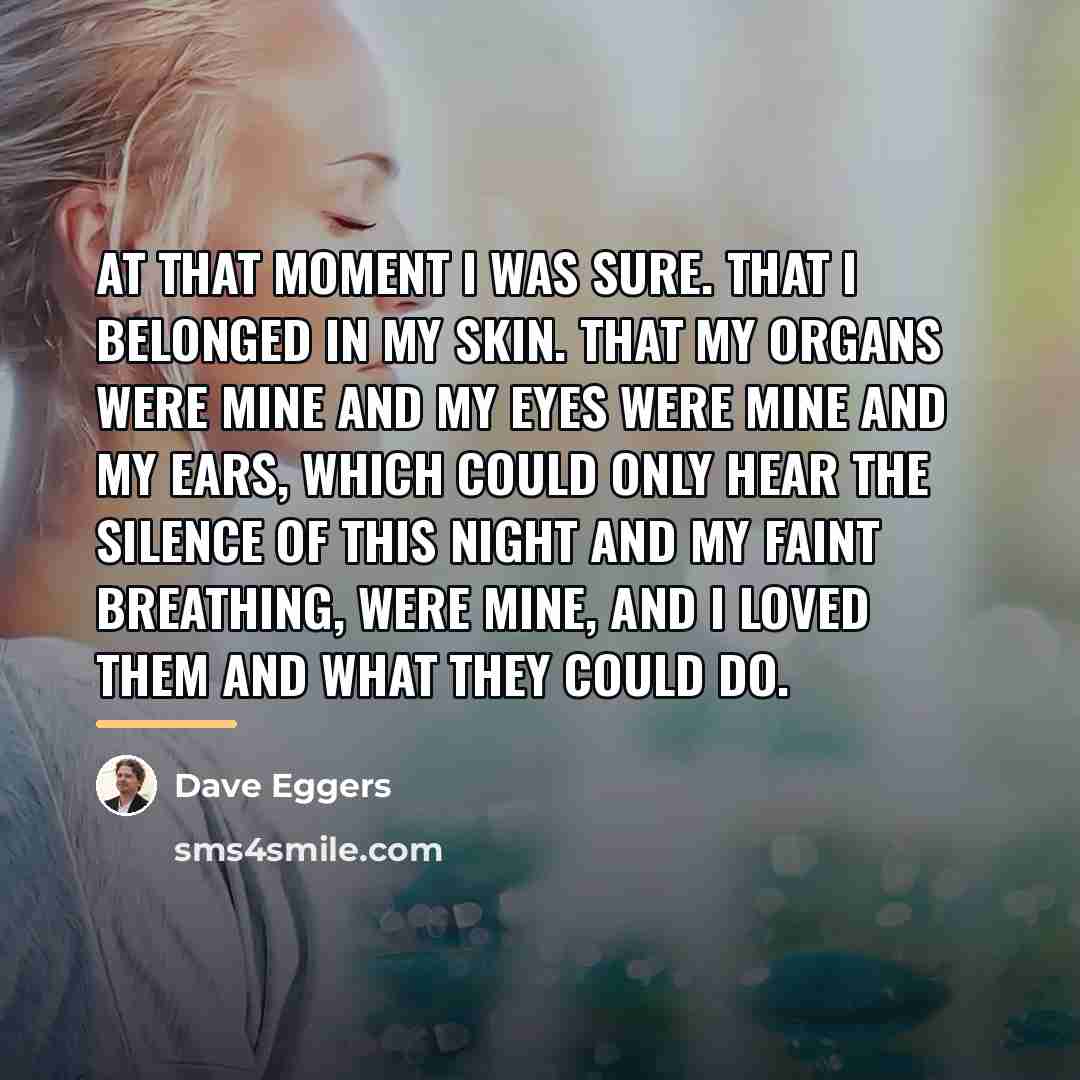 “At that moment I was sure. That I belonged in…” quote by Dave Eggers