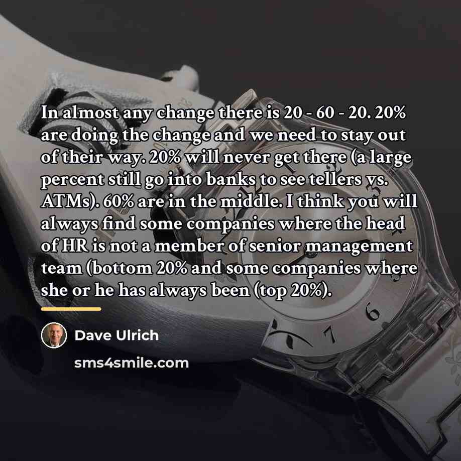 “In almost any change there is 20 - 60 -…” quote by Dave Ulrich