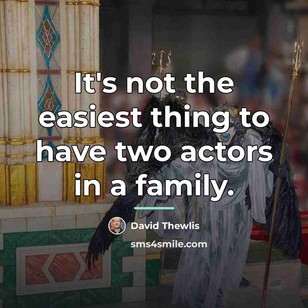 “It's not the easiest thing to have two actors in…” quote by David Thewlis