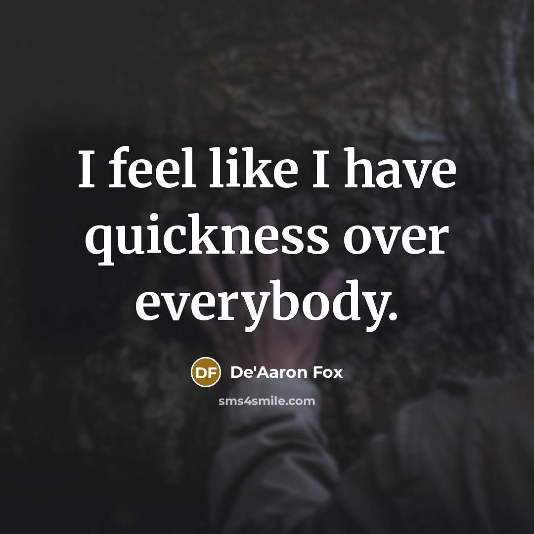 “I feel like I have quickness over everybody.…” quote by De'Aaron Fox