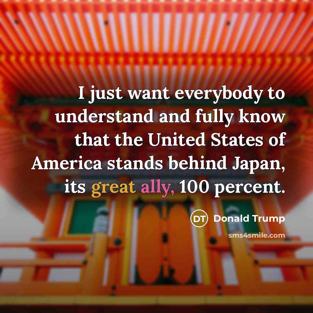 “I just want everybody to understand and fully know that…” quote by Donald Trump