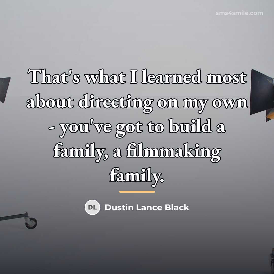 “That's what I learned most about directing on my own…” quote by Dustin Lance Black