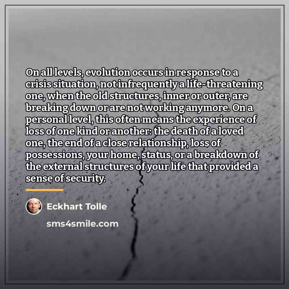 “On all levels, evolution occurs in response to a crisis…” quote by Eckhart Tolle