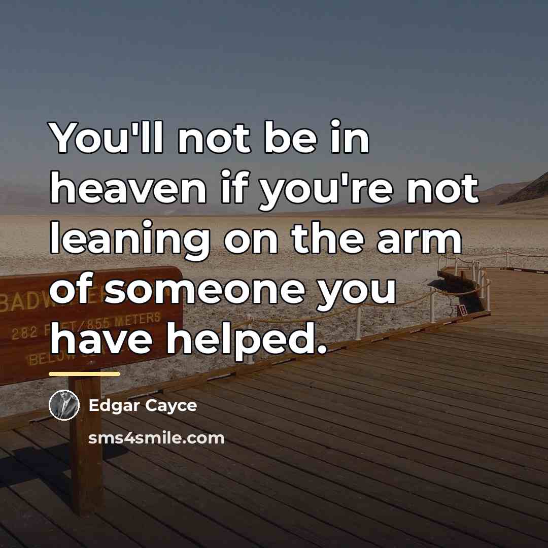 “You'll not be in heaven if you're not leaning on…” quote by Edgar Cayce