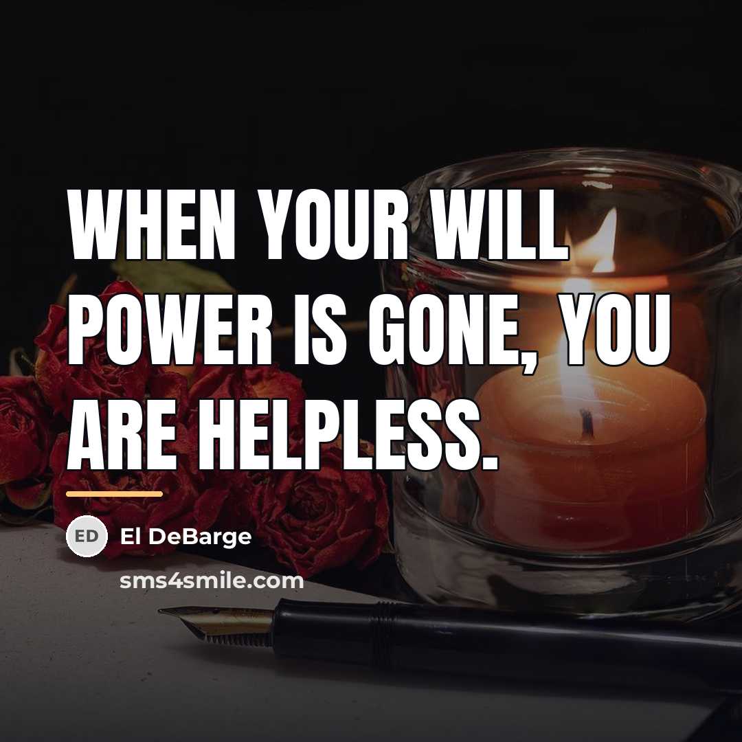 “When your will power is gone, you are helpless.…” quote by El DeBarge