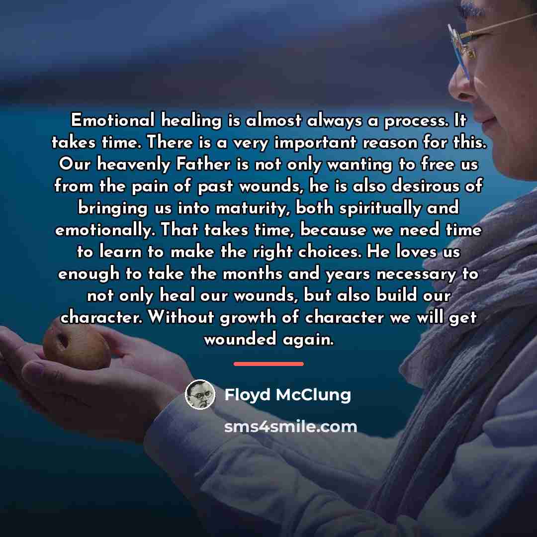 “Emotional healing is almost always a process. It takes time.…” quote by Floyd McClung