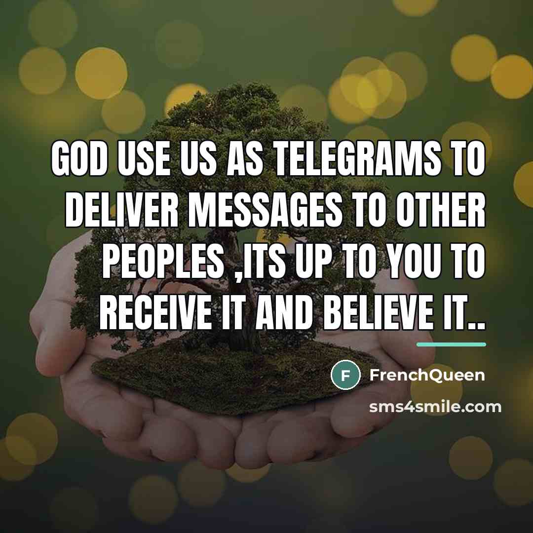 “GOD use us as telegrams to deliver messages to other…” quote by Frenchqueen