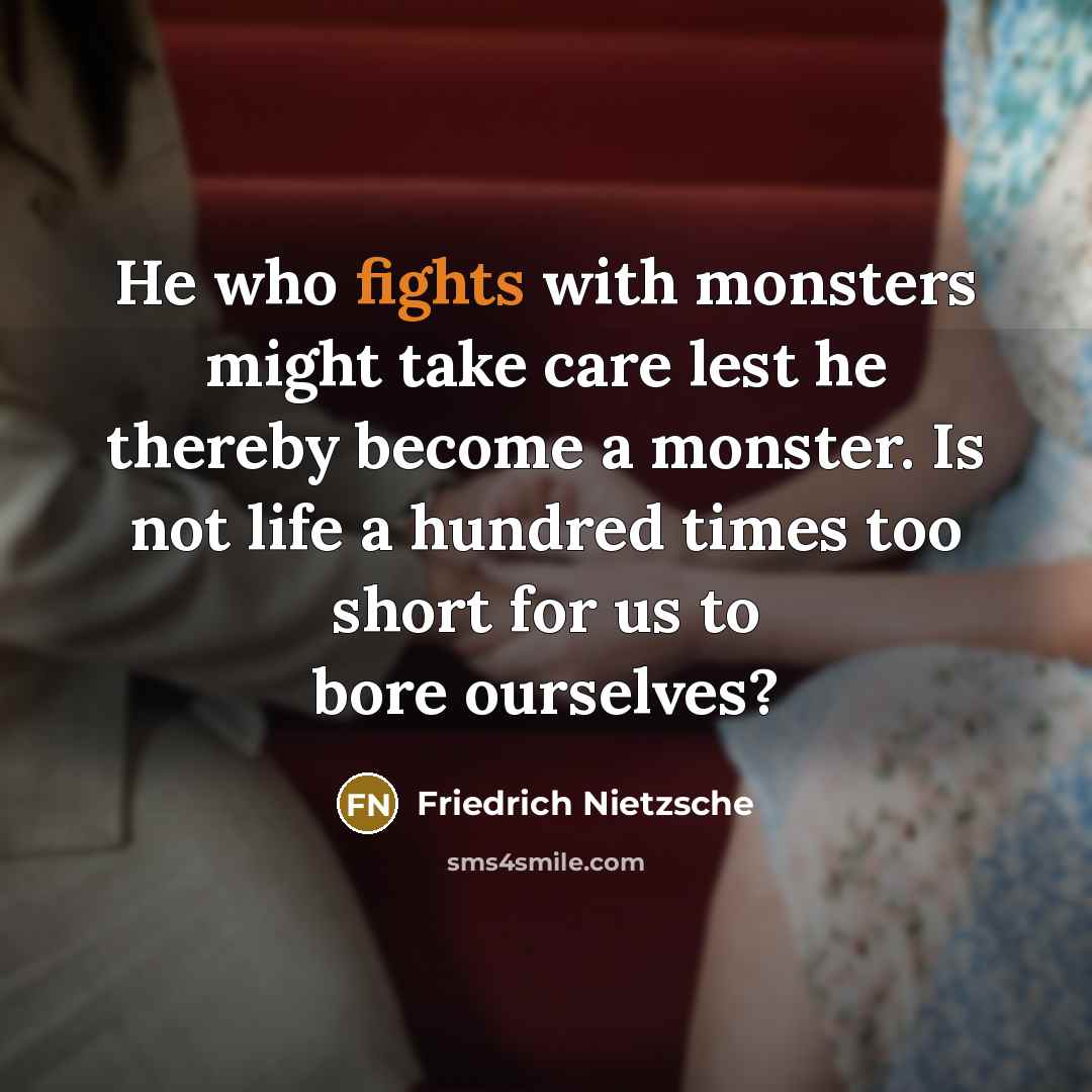 “He who fights with monsters might take care lest he…” quote by Friedrich Nietzsche