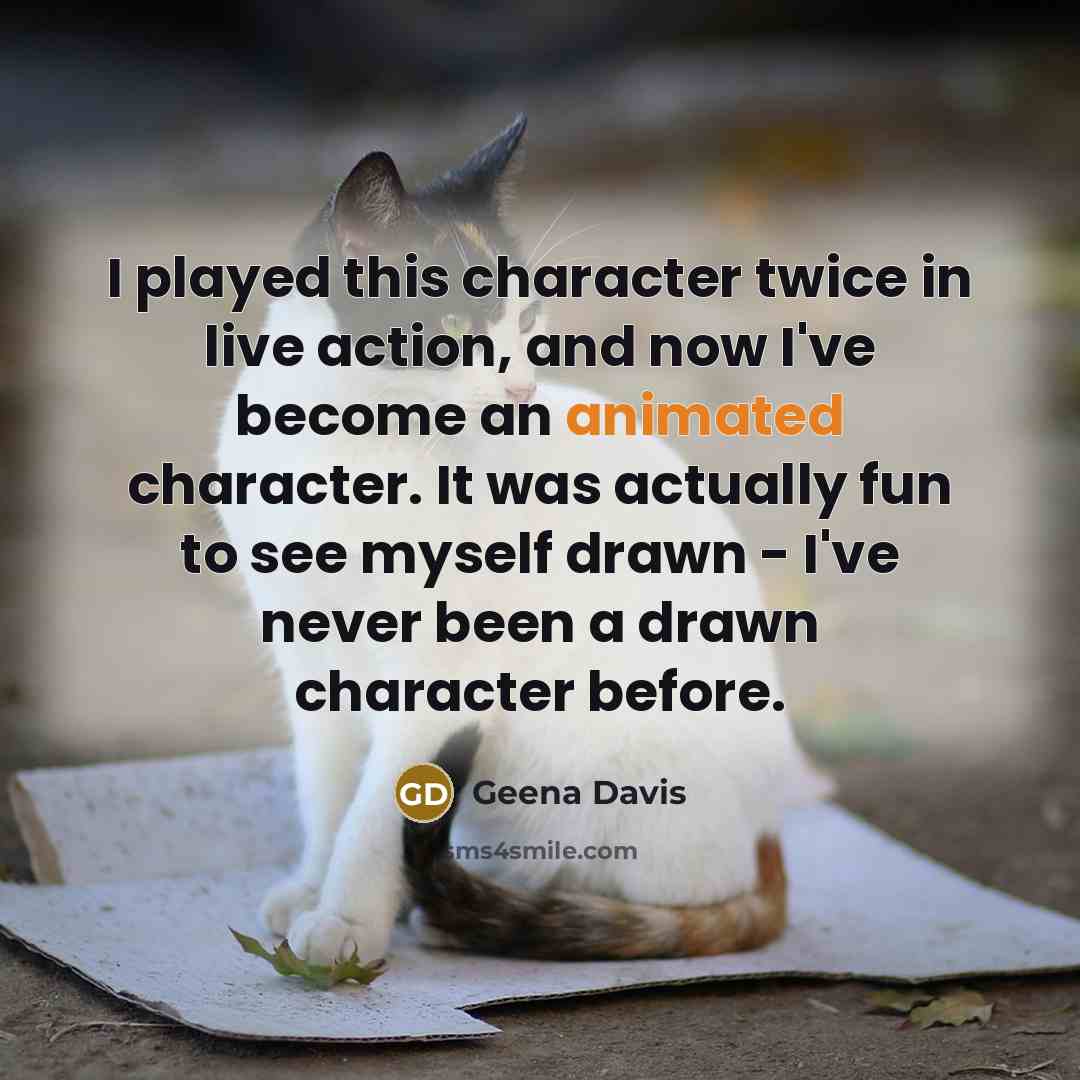 “I played this character twice in live action, and now…” quote by Geena Davis