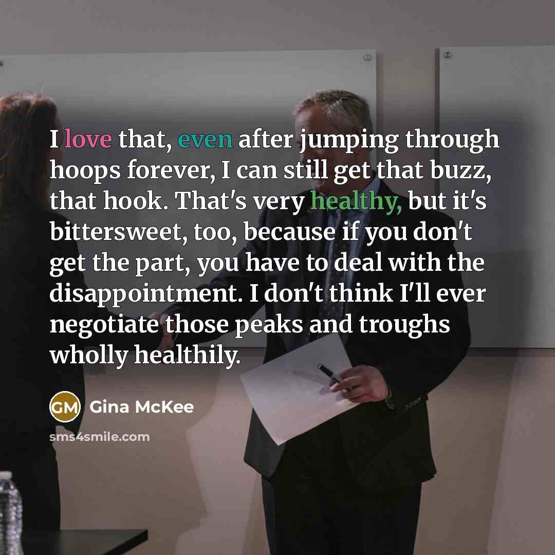 “I love that, even after jumping through hoops forever, I…” quote by Gina McKee