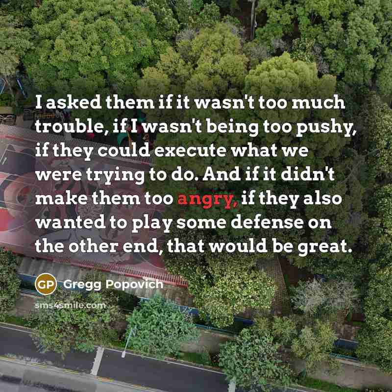 “I asked them if it wasn't too much trouble, if…” quote by Gregg Popovich