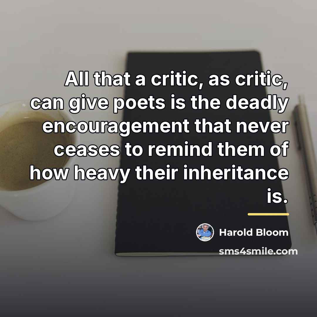 “All that a critic, as critic, can give poets is…” quote by Harold Bloom