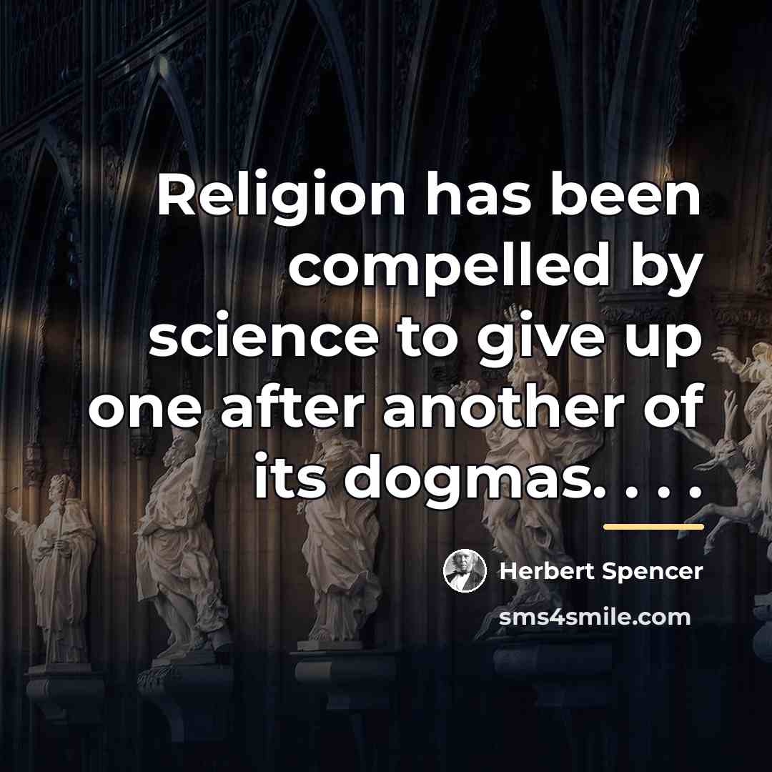 “Religion has been compelled by science to give up one…” quote by Herbert Spencer