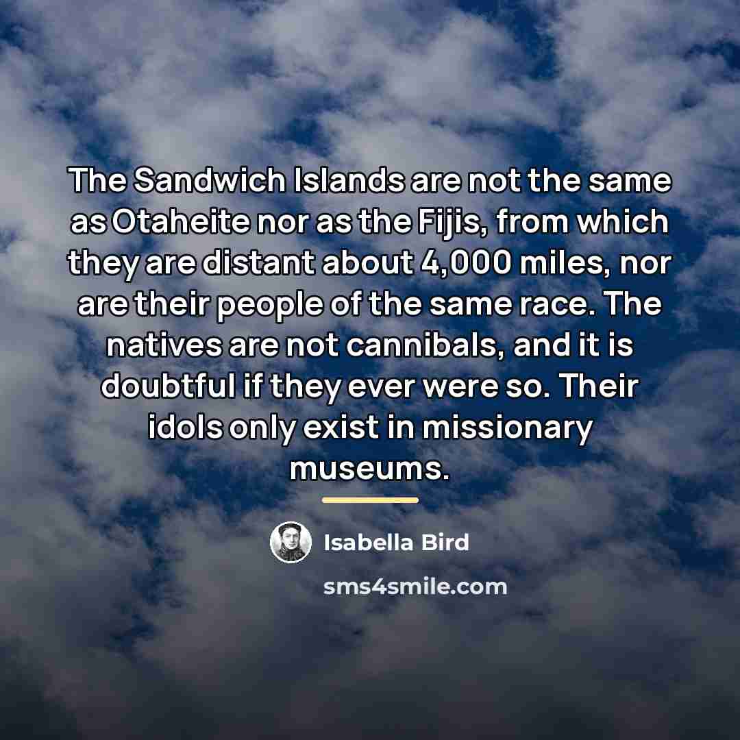 “The Sandwich Islands are not the same as Otaheite nor…” quote by Isabella Bird