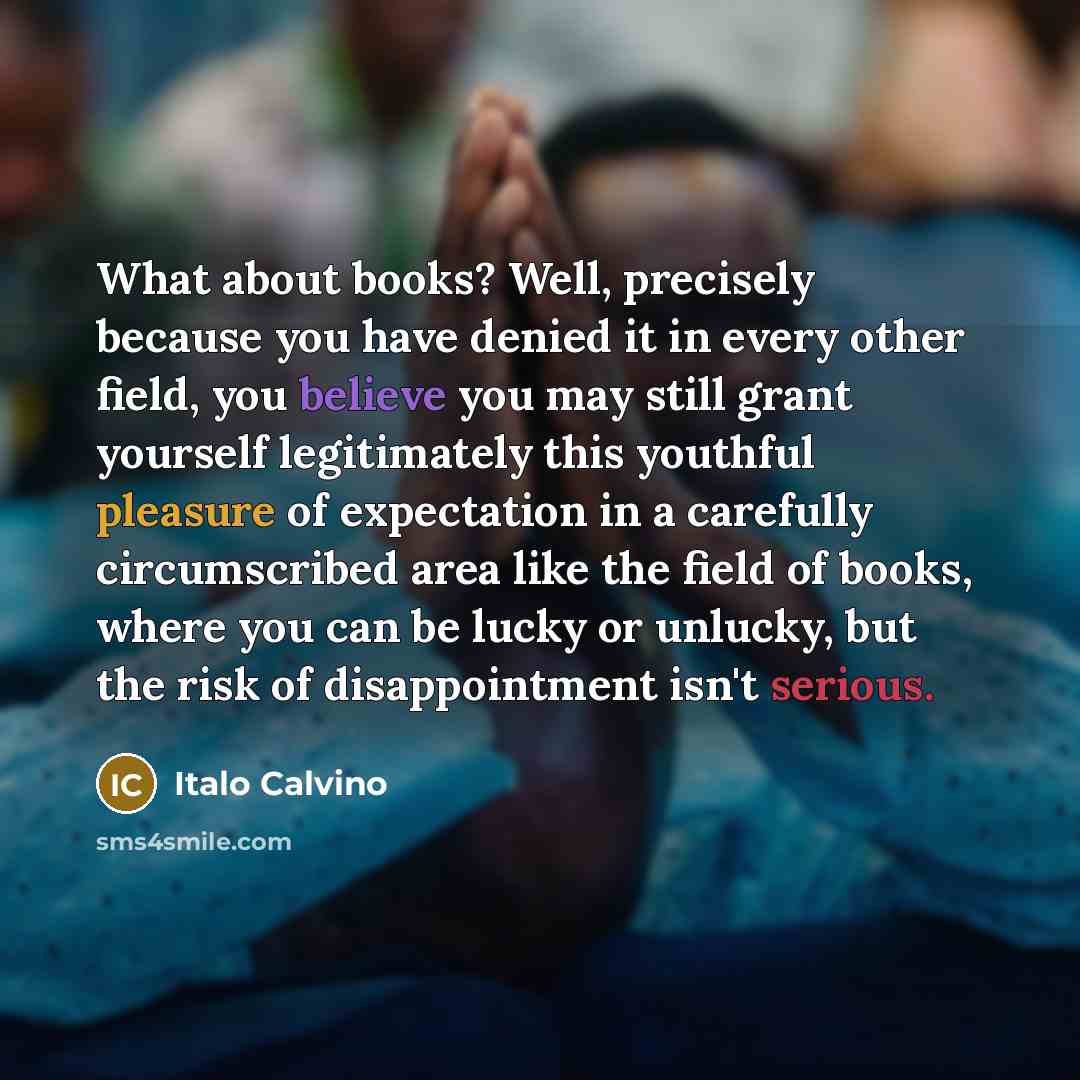 “What about books? Well, precisely because you have denied it…” quote by Italo Calvino