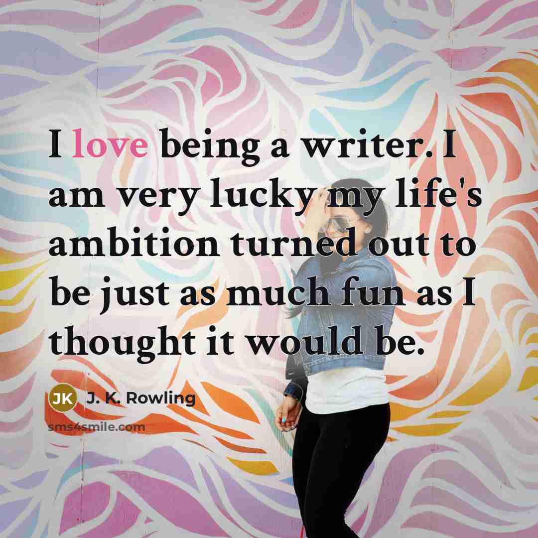 “I love being a writer. I am very lucky my…” quote by J. K. Rowling