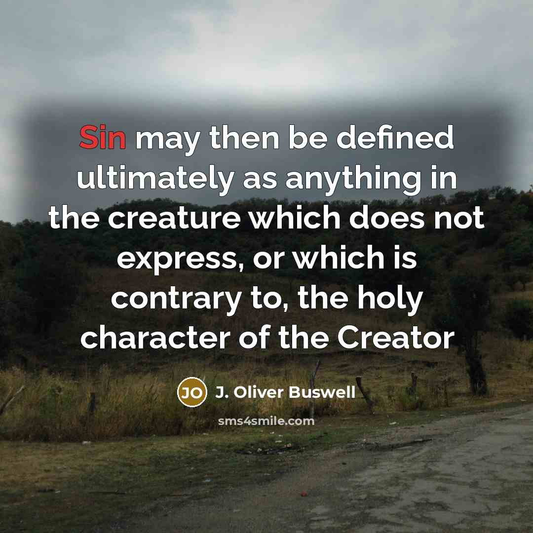 “Sin may then be defined ultimately as anything in the…” quote by J. Oliver Buswell