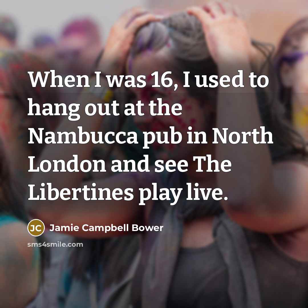 “When I was 16, I used to hang out at…” quote by Jamie Campbell Bower