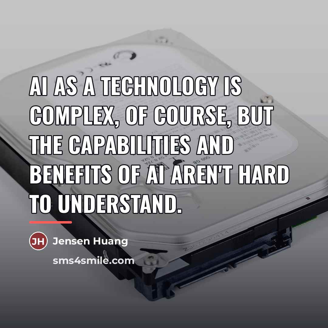“AI as a technology is complex, of course, but the…” quote by Jensen Huang