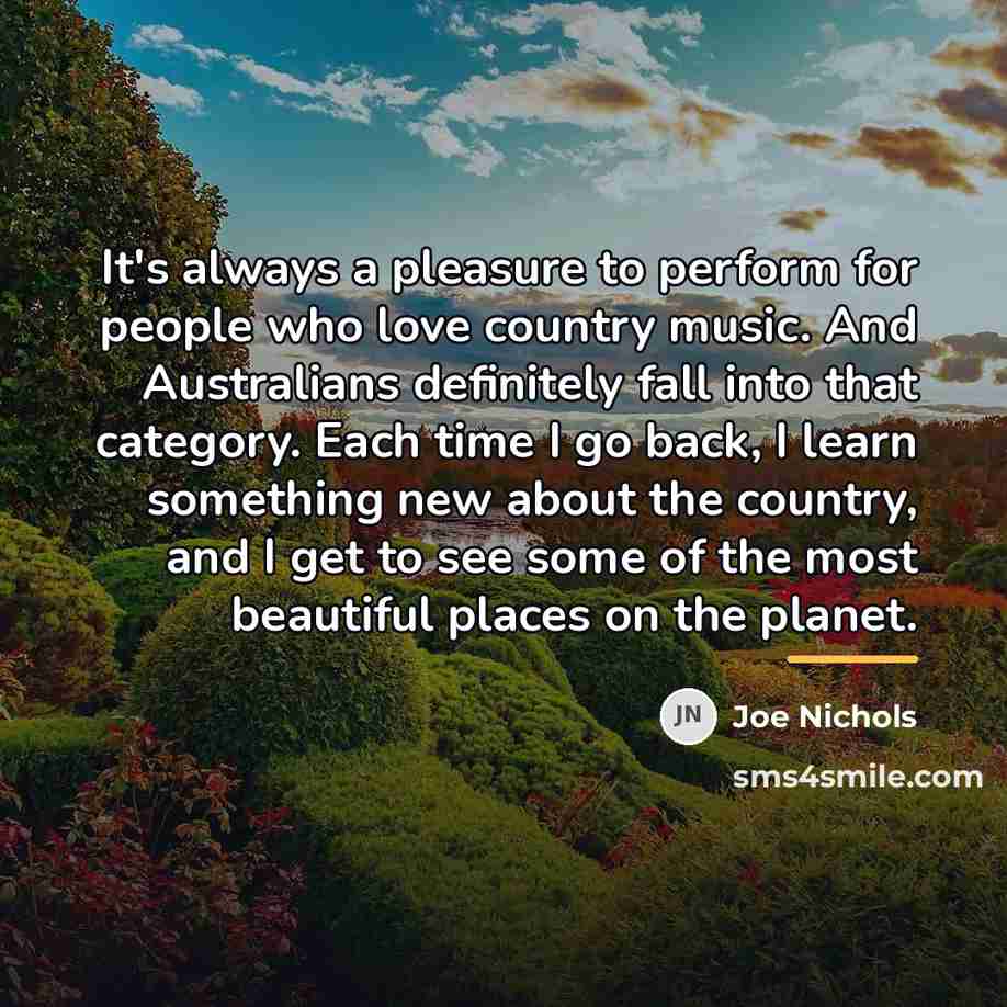 “It's always a pleasure to perform for people who love…” quote by Joe Nichols