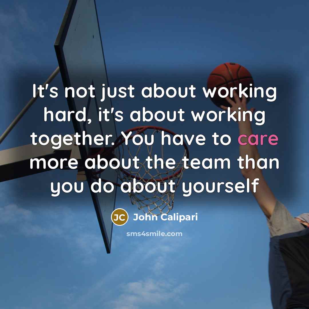 “It's not just about working hard, it's about working together.…” quote by John Calipari