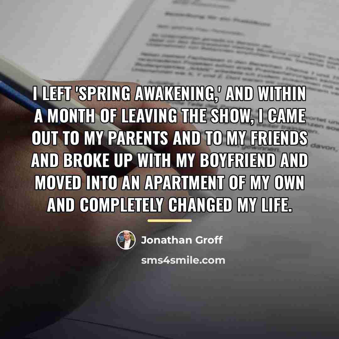 “I left 'Spring Awakening,' and within a month of leaving…” quote by Jonathan Groff