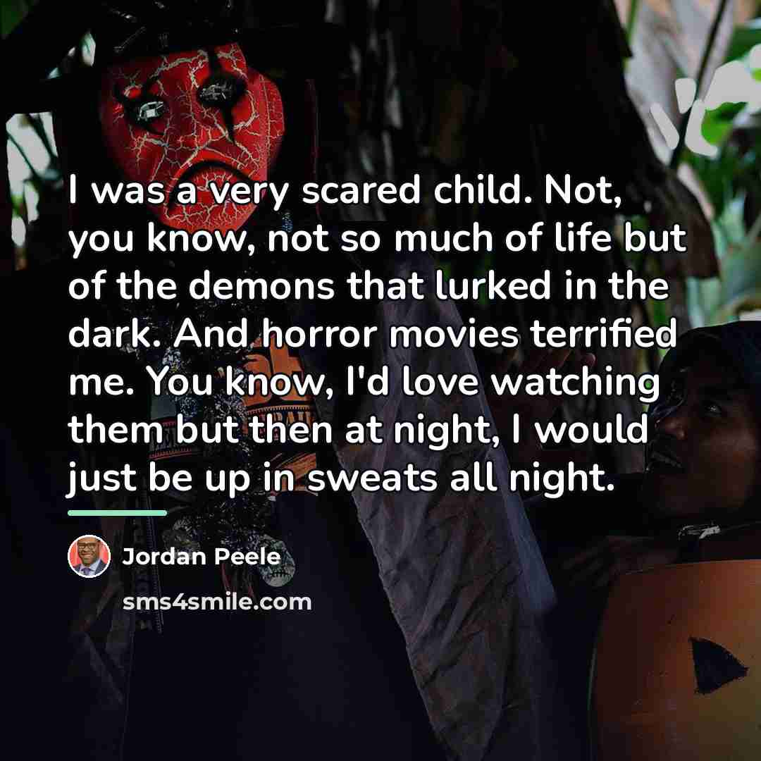 “I was a very scared child. Not, you know, not…” quote by Jordan Peele