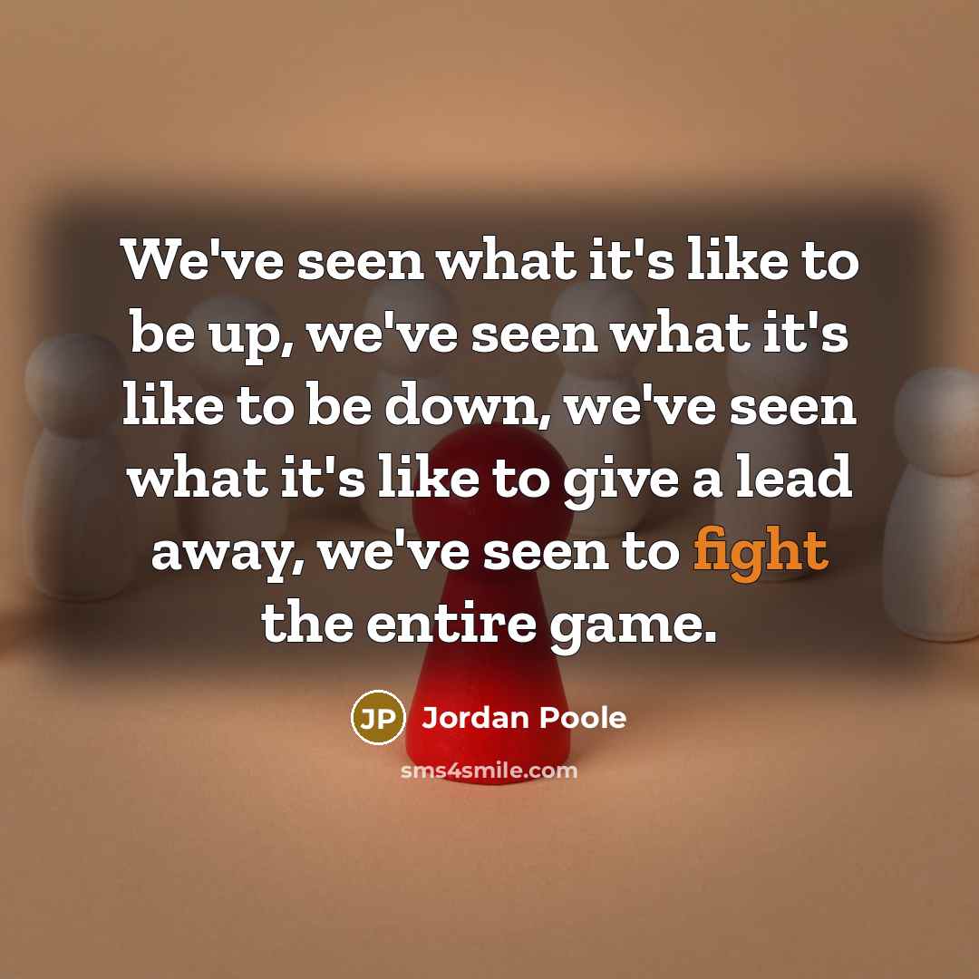 “We've seen what it's like to be up, we've seen…” quote by Jordan Poole