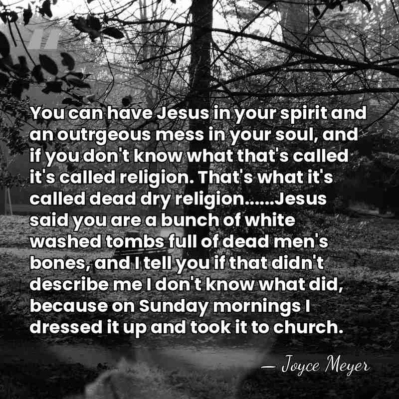 You can have Jesus in your spirit and an outrgeous mess in&hellip; - Joyce Meyer