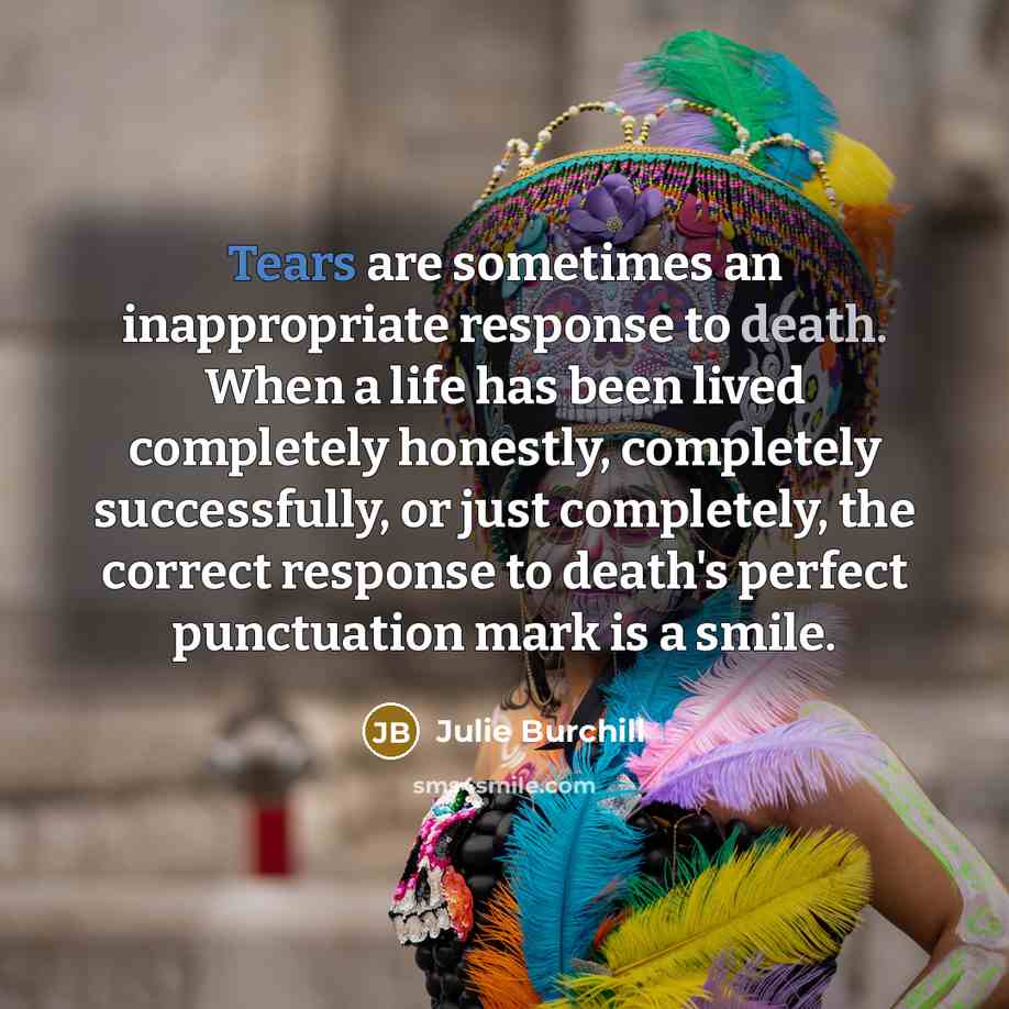 “Tears are sometimes an inappropriate response to death. When a…” quote by Julie Burchill
