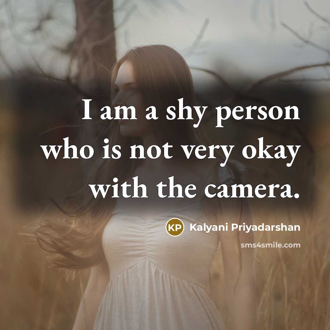 “I am a shy person who is not very okay…” quote by Kalyani Priyadarshan