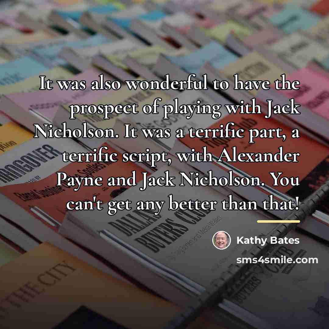 “It was also wonderful to have the prospect of playing…” quote by Kathy Bates