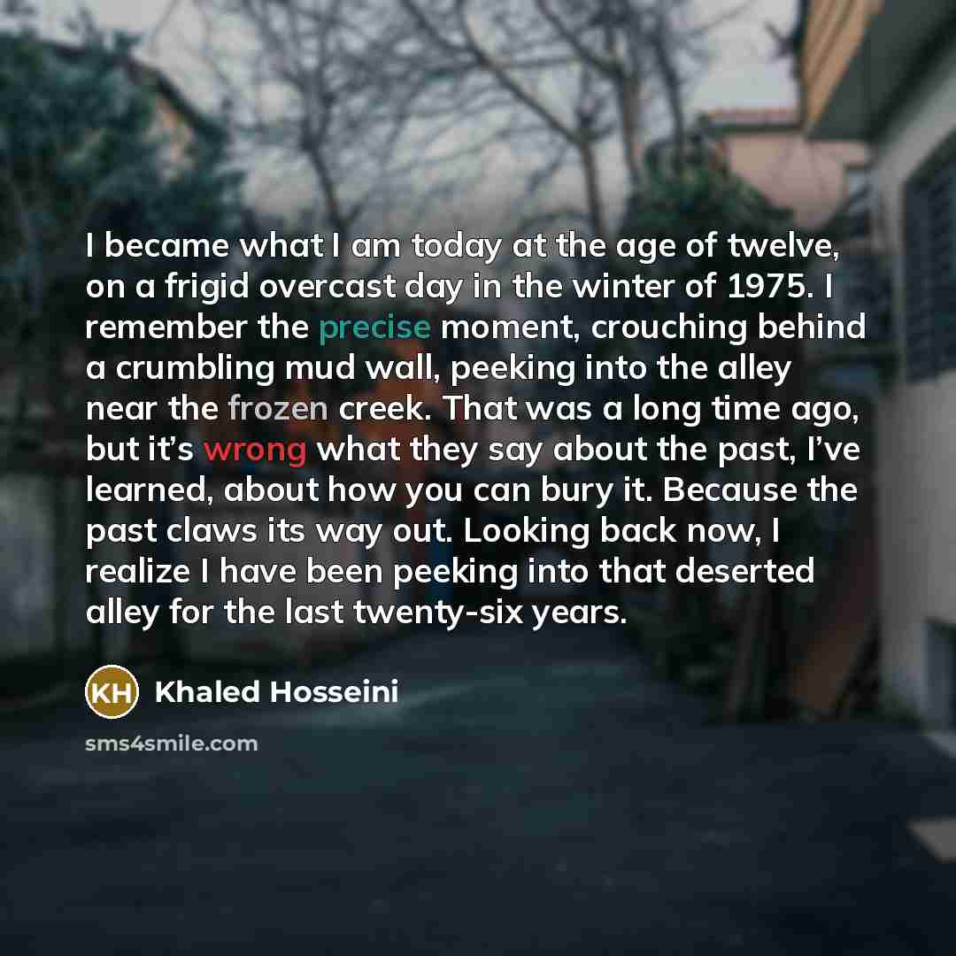 “I became what I am today at the age of…” quote by Khaled Hosseini