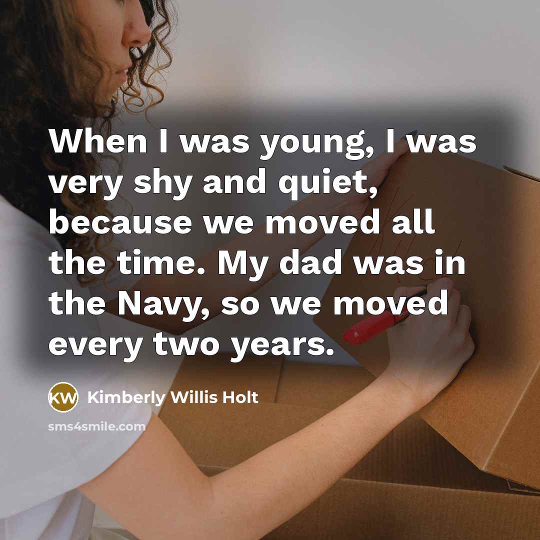 “When I was young, I was very shy and quiet,…” quote by Kimberly Willis Holt