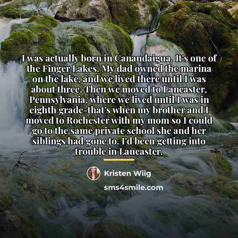 “I was actually born in Canandaigua. It's one of the…” quote by Kristen Wiig