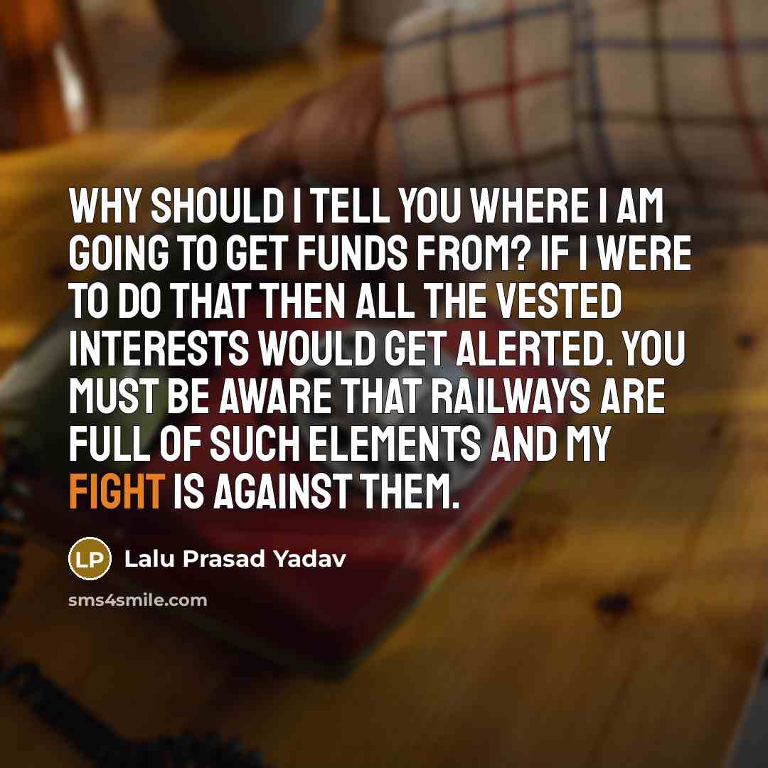 “Why should I tell you where I am going to…” quote by Lalu Prasad Yadav