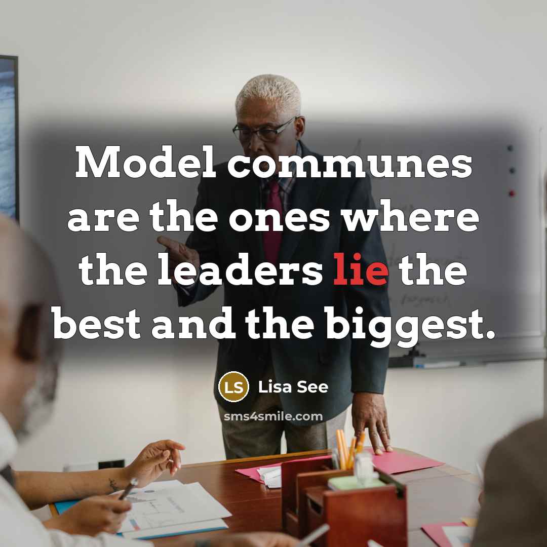 “Model communes are the ones where the leaders lie the…” quote by Lisa See