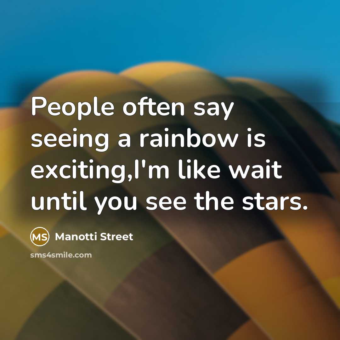 “People often say seeing a rainbow is exciting,I'm like wait…” quote by Manotti Street