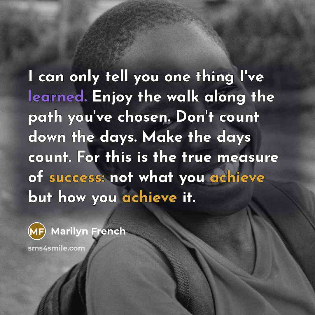 “I can only tell you one thing I've learned. Enjoy…” quote by Marilyn French
