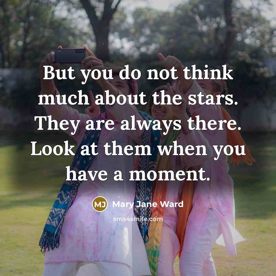 “But you do not think much about the stars. They…” quote by Mary Jane Ward
